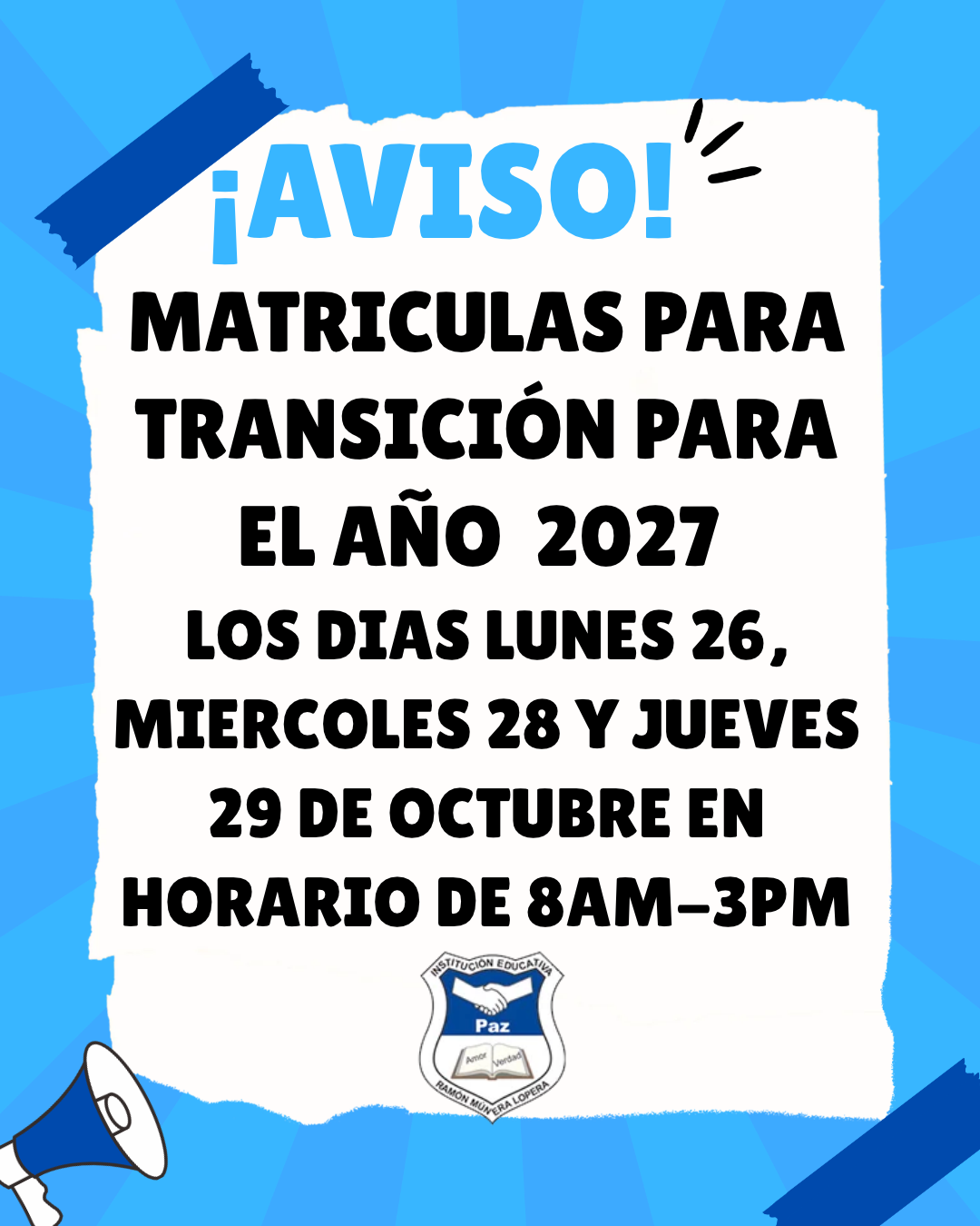 MATRÍCULAS PARA TRASICIÓN PARA EL AÑO 2027  OCTUBRE 26,28,29  HORARIO DE 8AM-3PM